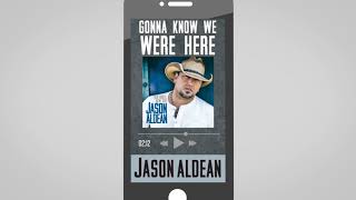 Jason Aldean - Gonna Know We Were Here (Audio)