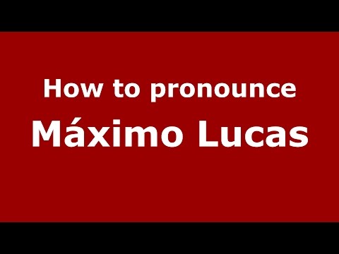How to pronounce Máximo Lucas (Spanish/Argentina) - PronounceNames.com