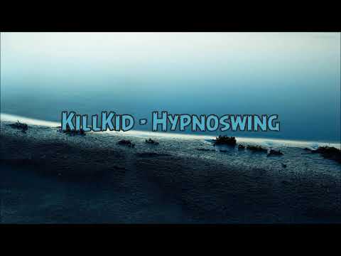 Killkid - Hypnoswing