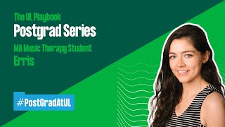 The UL Playbook: Postgraduate Series. MA Music Therapy Student Erris