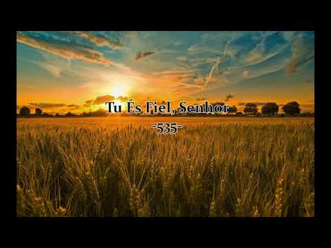 HARPA CRISTÃ: Tu És Fiel, Senhor 535
