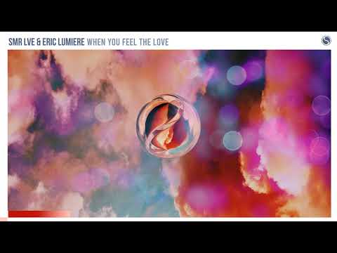 SMR LVE & Eric Lumiere - When You Feel The Love
