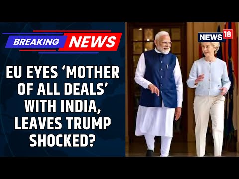 EU To Sign “Mother of All Deals” With India | Ursula von der Leyen Announces Historic Trade Pact