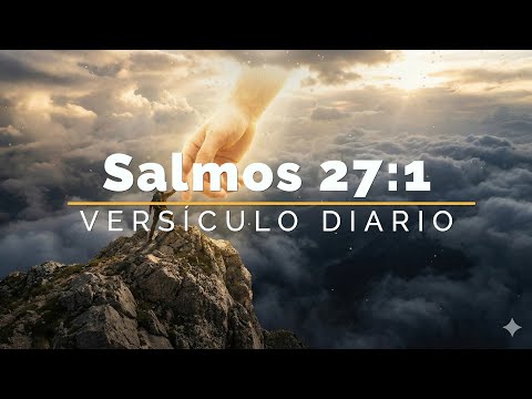 Versículo diario: Salmos 27:1 Victoria sobre el Temor
