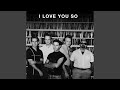 I Love You So