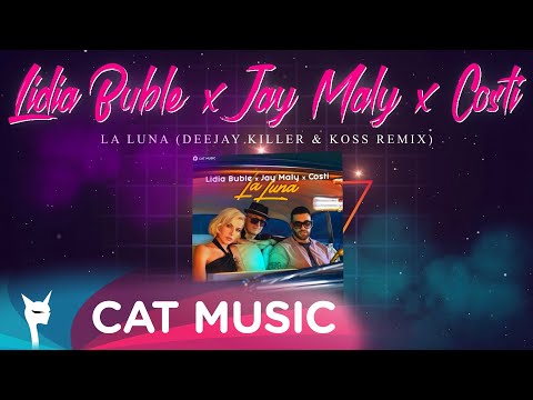 Lidia Buble x Jay Maly x Costi - La Luna (Deejay Killer & Koss Remix)