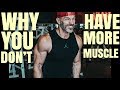 Why You Don't Have More Muscle