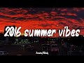 2016 Summer Vibes Throwback Playlist 2016 Nostalgia Roadtrip