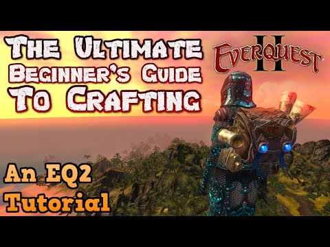 The Ultimate Beginner's Guide to EverQuest 2 in 2023 - An EQ2 Crafting Tutorial