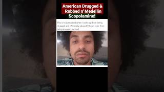 American Man Drugged & Robbed in Medellin Using Scopolamine #colombia #shorts #robbery