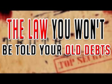 THE LAW YOU WON'T BE TOLD YOUR OLD DEBTS