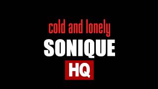 Sonique - Cold and lonely (high quality sound)