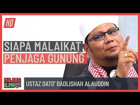 Ustaz Dato' Badlishah Alauddin - Siapa Malaikat Penjaga Gunung