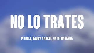 No Lo Trates - Pitbull, Daddy Yankee, Natti Natasha (Lyrics) 🥤