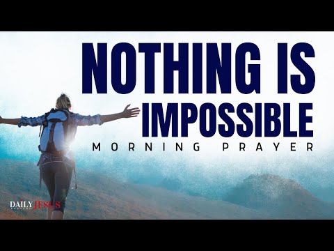 Morning Prayer: Believe God For the Impossible And Watch Him Move