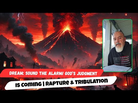 Dream: Sound the Alarm! God’s Judgment Is Coming | Rapture & Tribulation