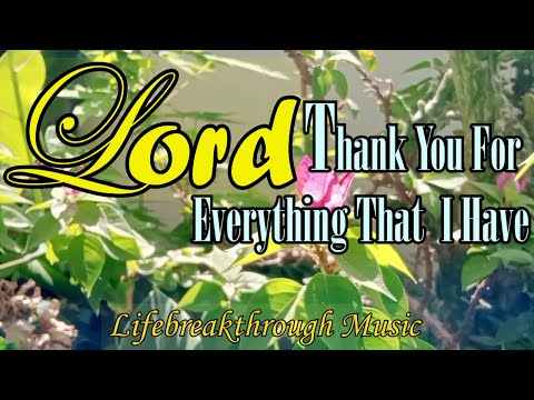 Thank You Lord For Everything ThatI Have/Country Gospel Music By Lifebreakthrough