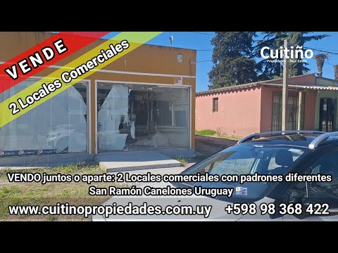 2 locales comerciales con padrones diferentes. Se venden juntos o por separado. San Ramón Canelones