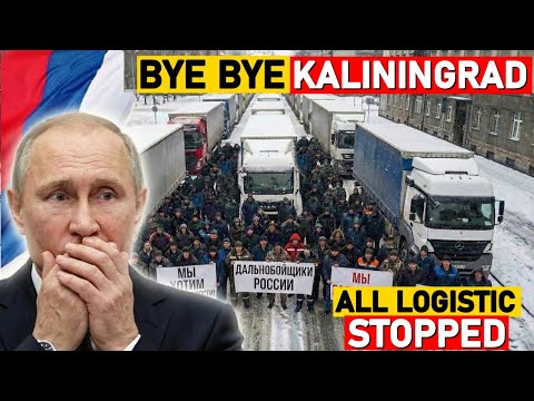 MASSIVE LAYOFF IN KALININGRAD! 18,000 Truckers TRAPPED as Borders & Factories SHUT DOWN!