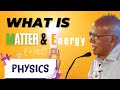 What is Matter and Energy - Dr. B M Hegde