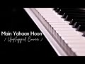 Main Yahaan Hoon | Unplugged Cover | Veer-zaara | Shahrukh khan | Chiranshu Tyagi