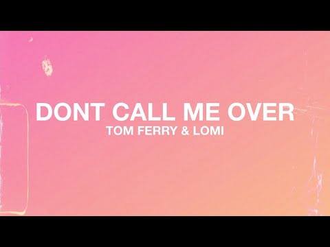 Tom Ferry - Don't Call Me Over (with LOMI)