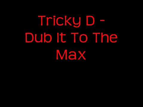 Tricky D -  Dub  It To The Max