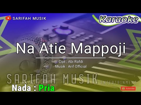 NA ATIE MAPPOJI - KARAOKE || CIPT: ABI RAFDI - NADA PRIA + LIRIK#sarifahmusik