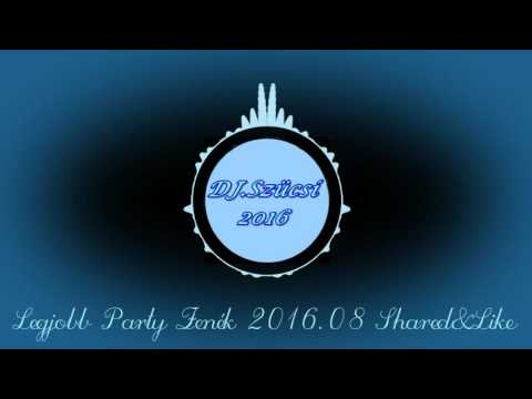 Legjobb Party Zenék 2016 08 Dj Szücsi