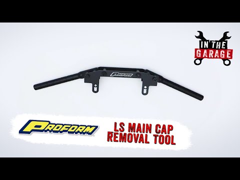 PROFORM LS Main Cap Removal Tool Features and Benefits