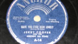 Have You Ever Been Lonely - Jerry Cooper - 1947