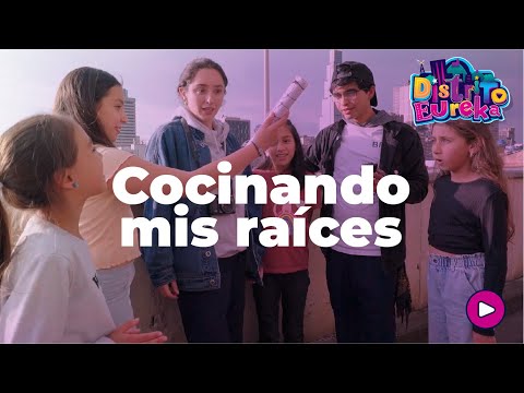 DISTRITO EUREKA - COCINANDO MIS RAÍCES