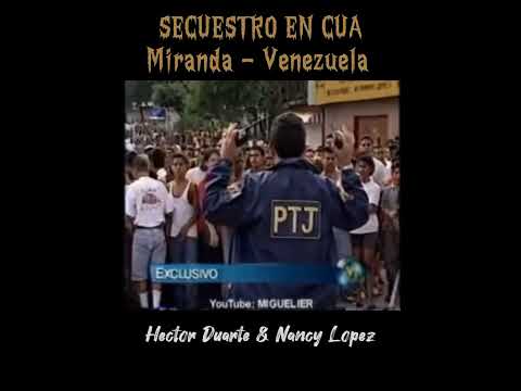 SECUESTRO EN CUA MIRANDA - VENEZUELA, Hector Duarte & Nancy Lopez