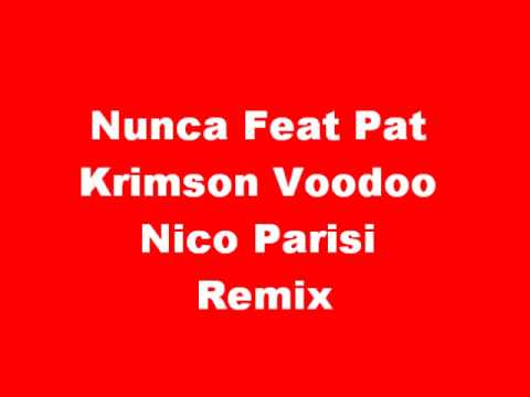 Nunca Feat Pat Krimson Voodoo Nico Parisi Remix