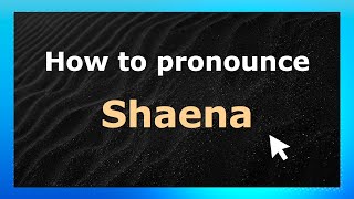 How to pronounce Shaena