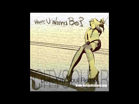 THE UNIVERSE PROJECT featuring MISS BROADWAY  /  WHERE U WANNA BE    ( DeepCitySoul Remix )