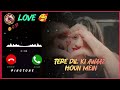 Tere Dil Ki Awaaz Hoon Main Ringtone Tere Dil Ki Awaaz Hoon Main Song Ringtone Hindi Ringtone