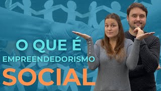 Empreendedorismo Social - O que é, conceito e histórias inspiradoras - EP 27