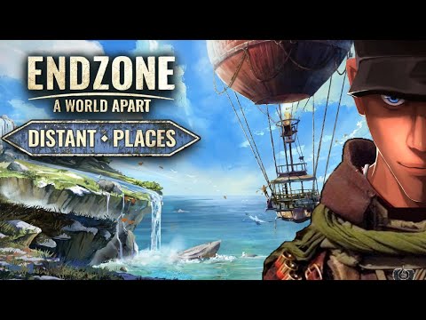 Endzone - A World Apart Distant Places - New Places old friends! Part 1 To the East