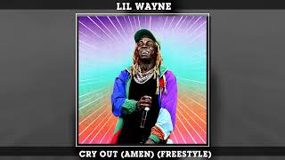 Lil Wayne - Cry Out (Amen) (Freestyle)