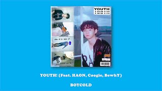 BOYCOLD - YOUTH! (Feat. HAON, Coogie, BewhY)/Lyrics