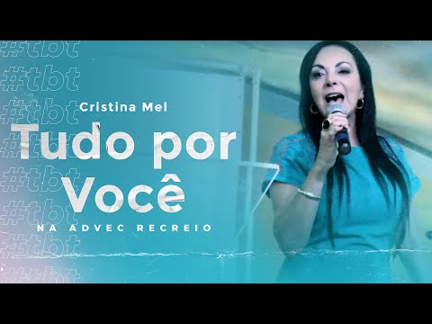 #TBT Cristina Mel - Tudo Por Você (Advec Recreio)