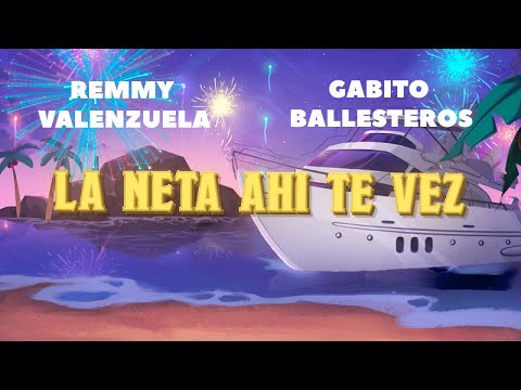 RemmyValenzuela - Remmy Valenzuela, Gabito Ballesteros - La Neta Ahí Te Ves (Letra Oficial) | SS23