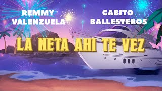 Remmy Valenzuela, Gabito Ballesteros - La Neta Ahí Te Ves (Letra Oficial) | SS23