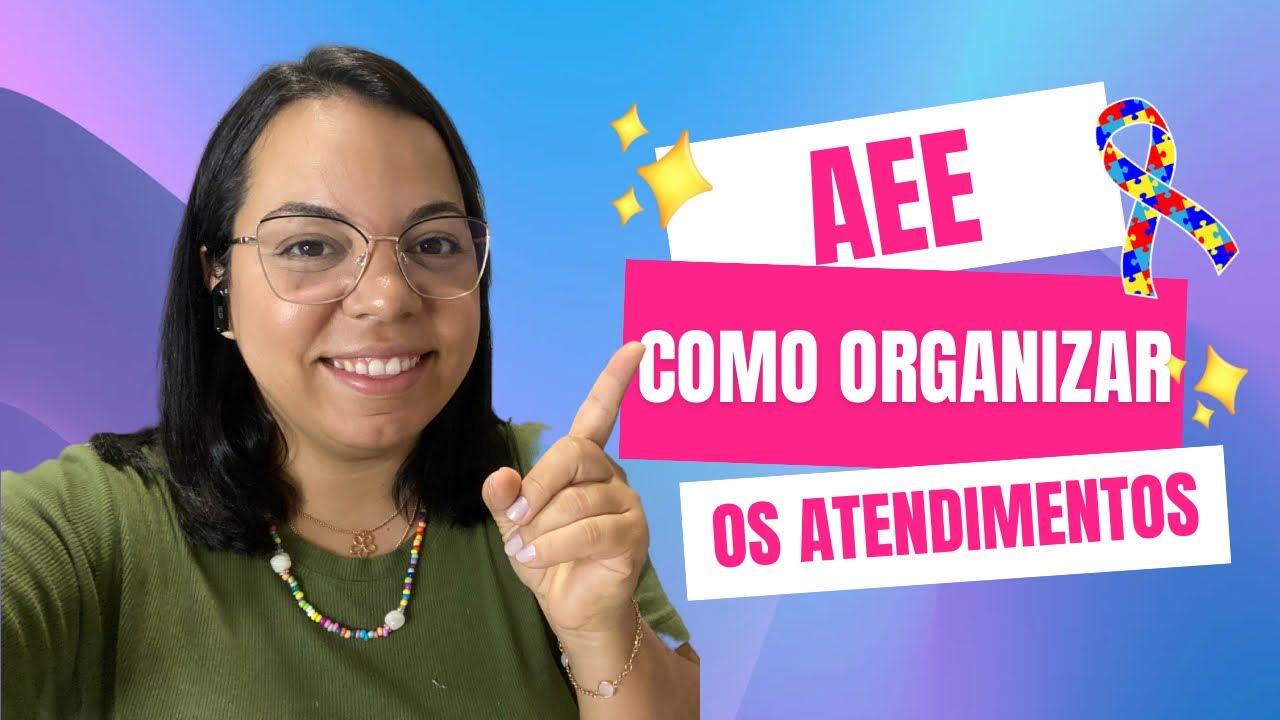 Como organizar os atendimentos do AEE no início do ano em parceria com os professores e auxiliares
