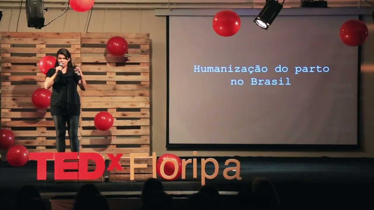 Sobre a violência obstétrica: Ligia Sena at TEDxFloripa 2013