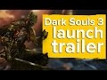 Dark Souls 3 launch trailer