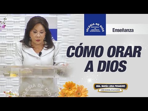 Enseñanza: Cómo orar a Dios, Hna. María Luisa Piraquive, 25 septiembre 2022 #IDMJI