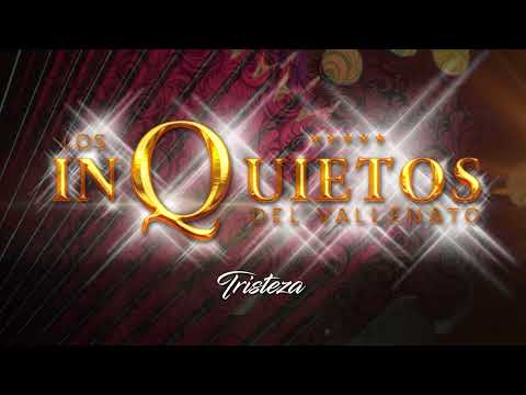 Tristeza, Los Inquietos Del Vallenato - Audio