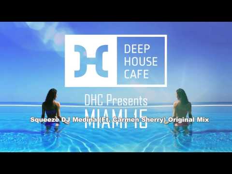 Squeeze DJ, Medina Ft Carmen Sherry (Original Mix ) [Deep House Cafe]